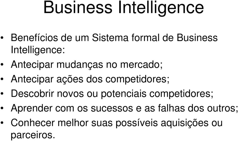 competidores; Descobrir novos ou potenciais competidores; Aprender com os