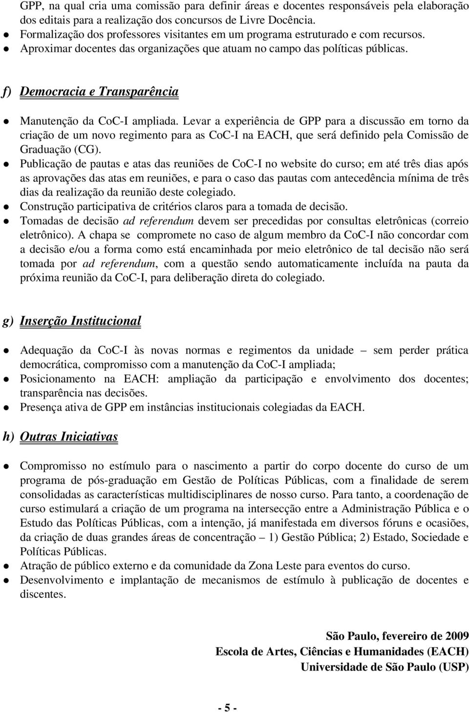 f) Democracia e Transparência Manutenção da CoC I ampliada.