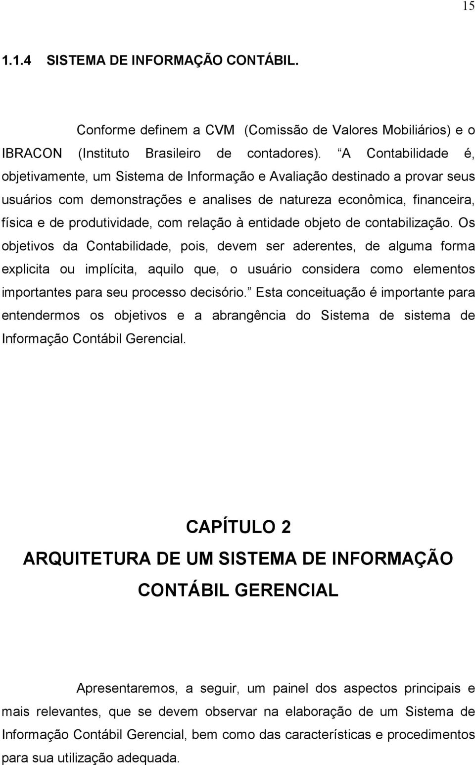 relação à entidade objeto de contabilização.