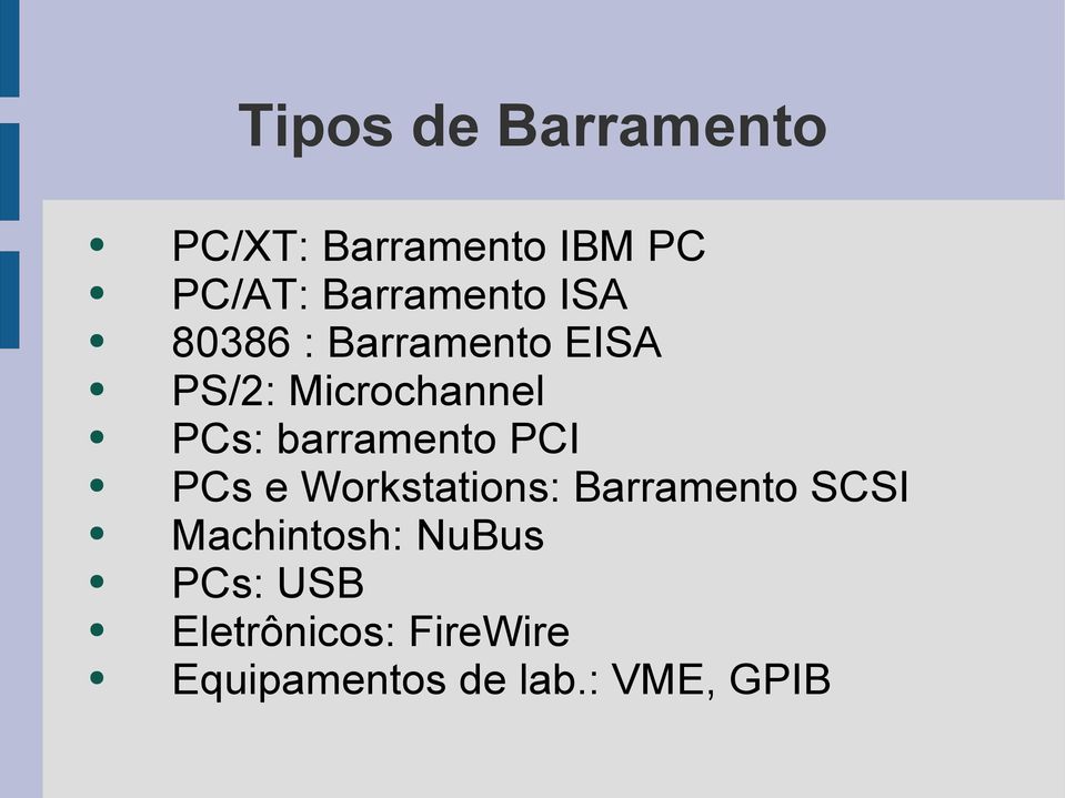 PCs: barramento PCI PCs e Workstations: Barramento SCSI