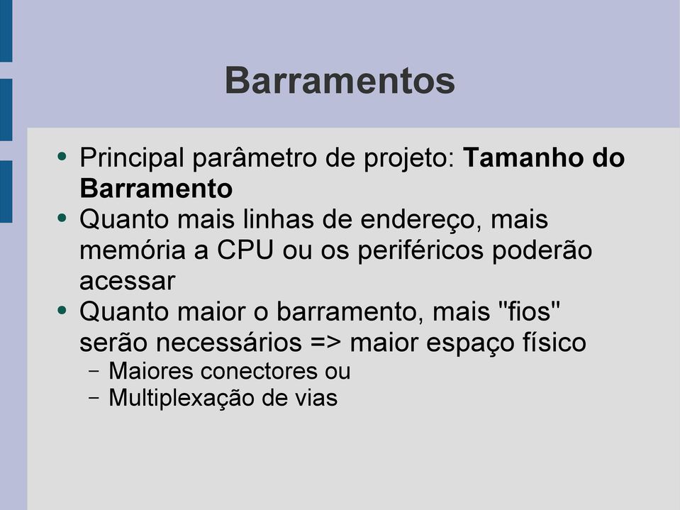 poderão acessar Quanto maior o barramento, mais "fios" serão