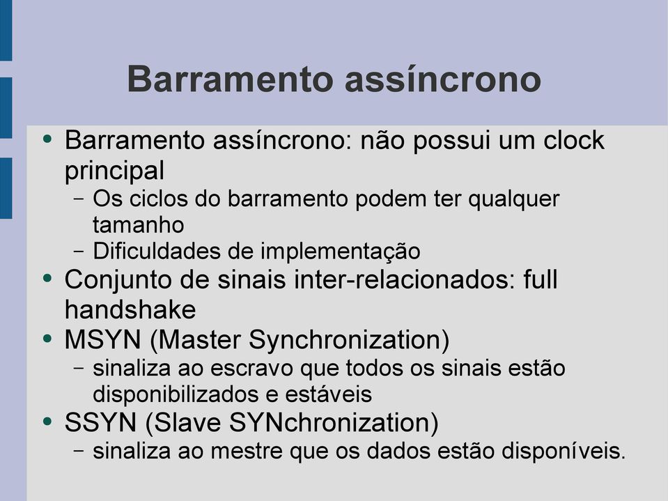 qualquer tamanho Dificuldades de implementação sinaliza ao escravo que todos os sinais estão