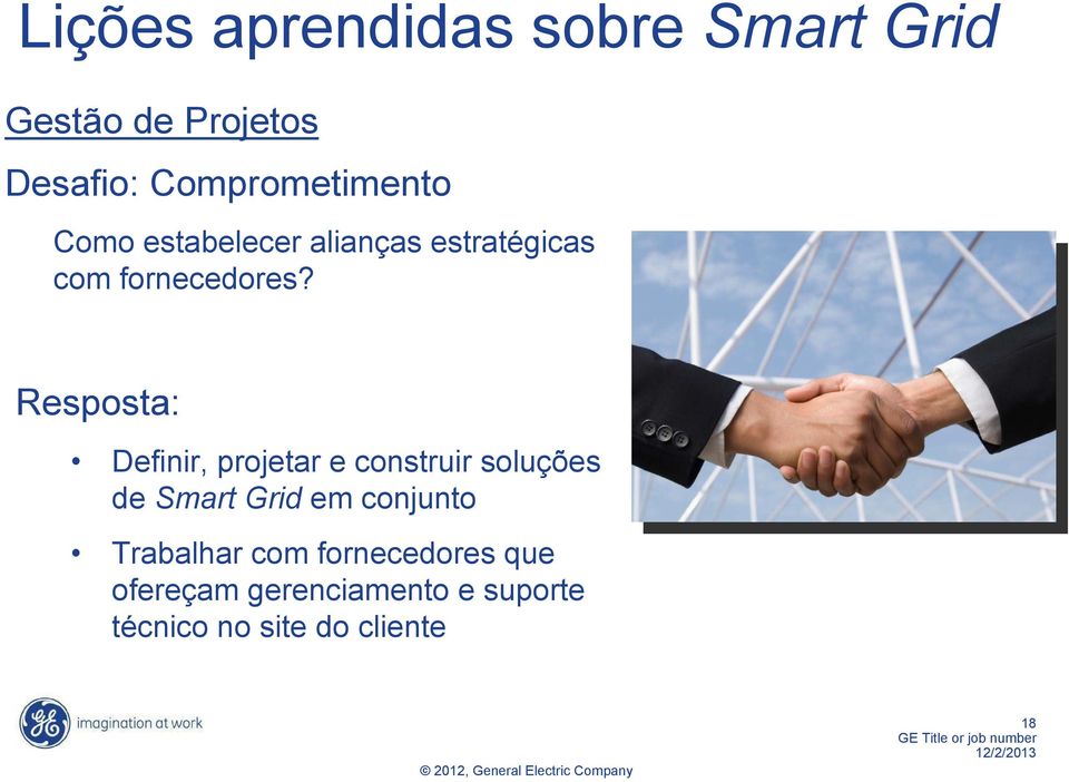 Resposta: Definir, projetar e construir soluções de Smart Grid em conjunto