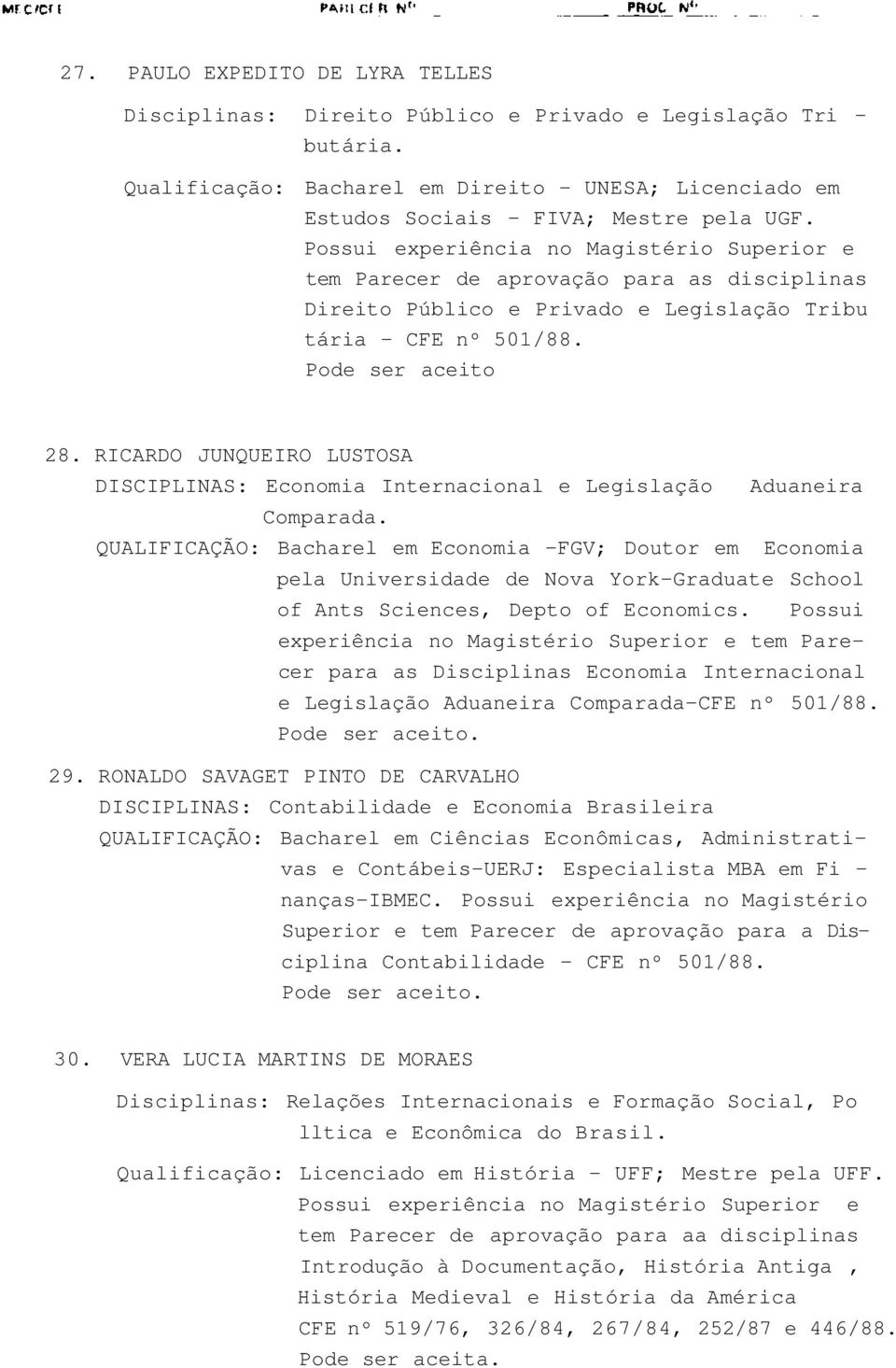 RICARDO JUNQUEIRO LUSTOSA DISCIPLINAS: Economia Internacional e Legislação Comparada.