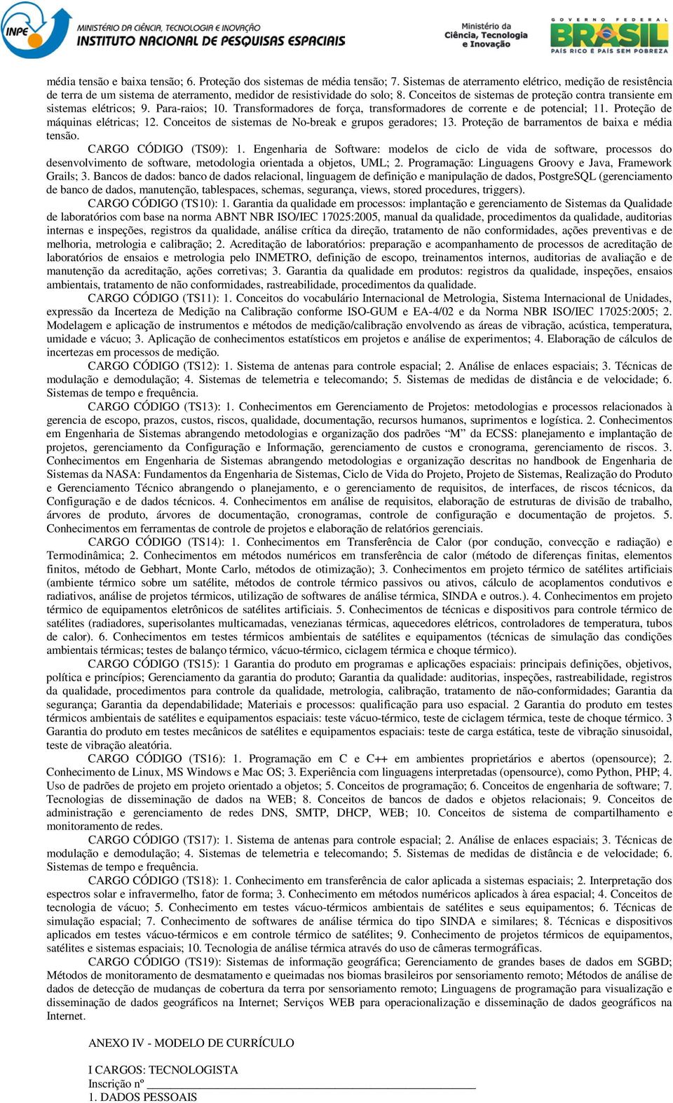 Conceitos de sistemas de proteção contra transiente em sistemas elétricos; 9. Para-raios; 10. Transformadores de força, transformadores de corrente e de potencial; 11.