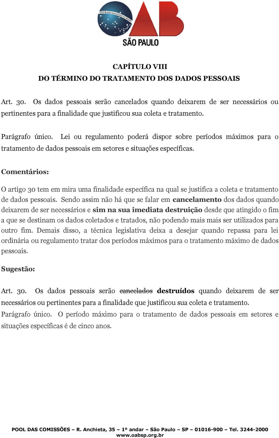 Lei ou regulamento poderá dispor sobre períodos máximos para o tratamento de dados pessoais em setores e situações específicas.