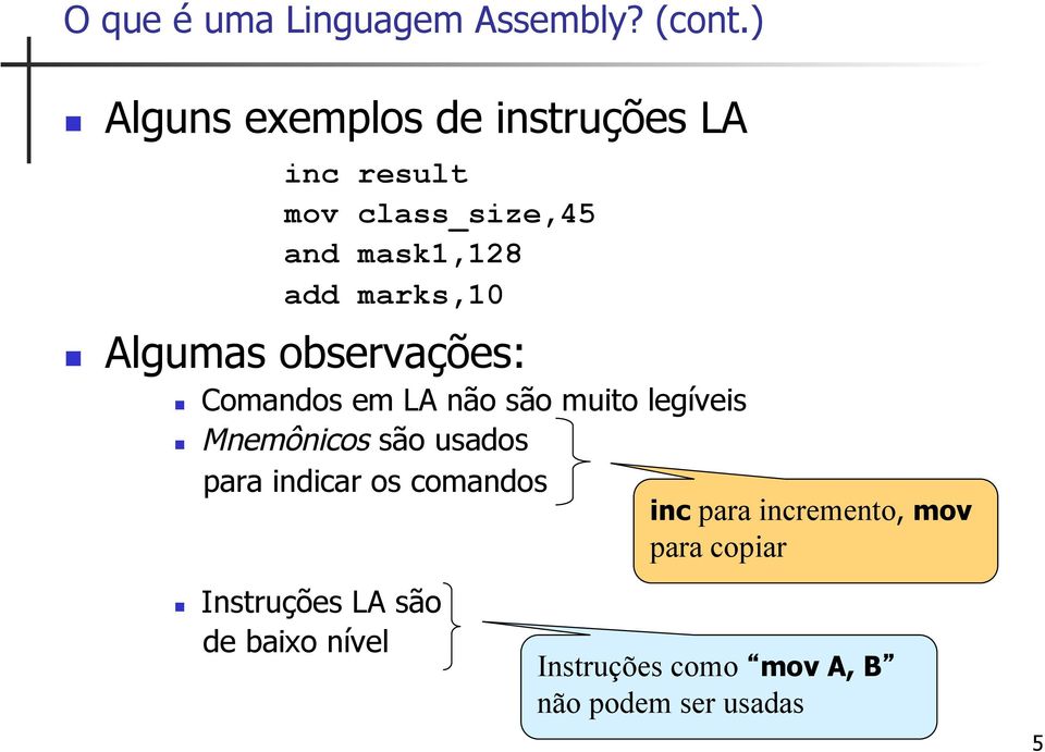 marks,10 Algumas observações: Comandos em LA não são muito legíveis Mnemônicos são