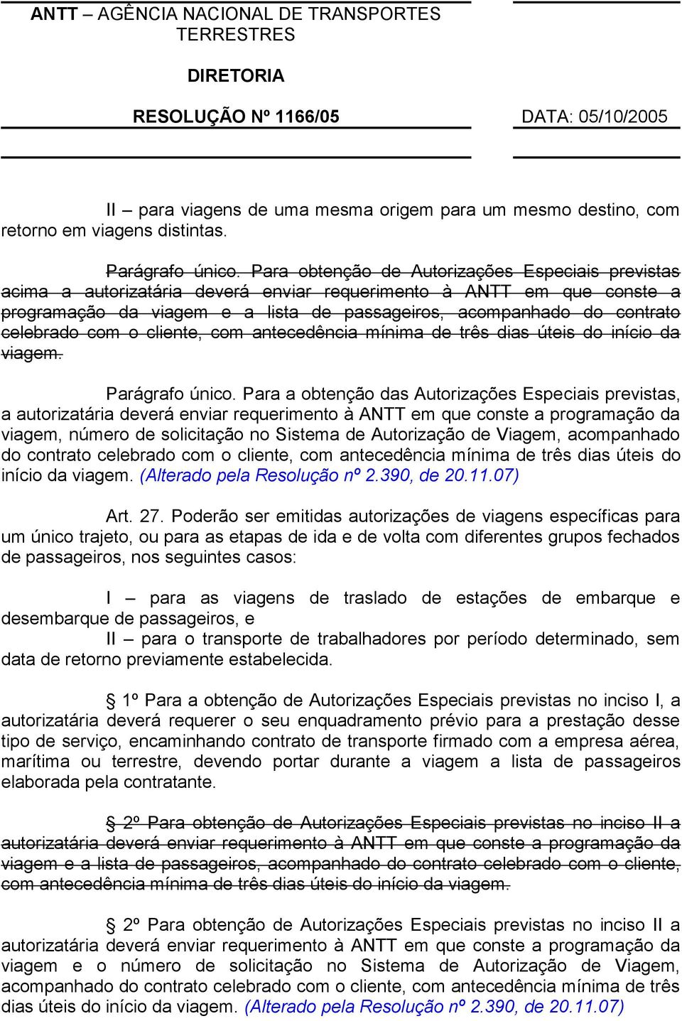 celebrado com o cliente, com antecedência mínima de três dias úteis do início da viagem. Parágrafo único.