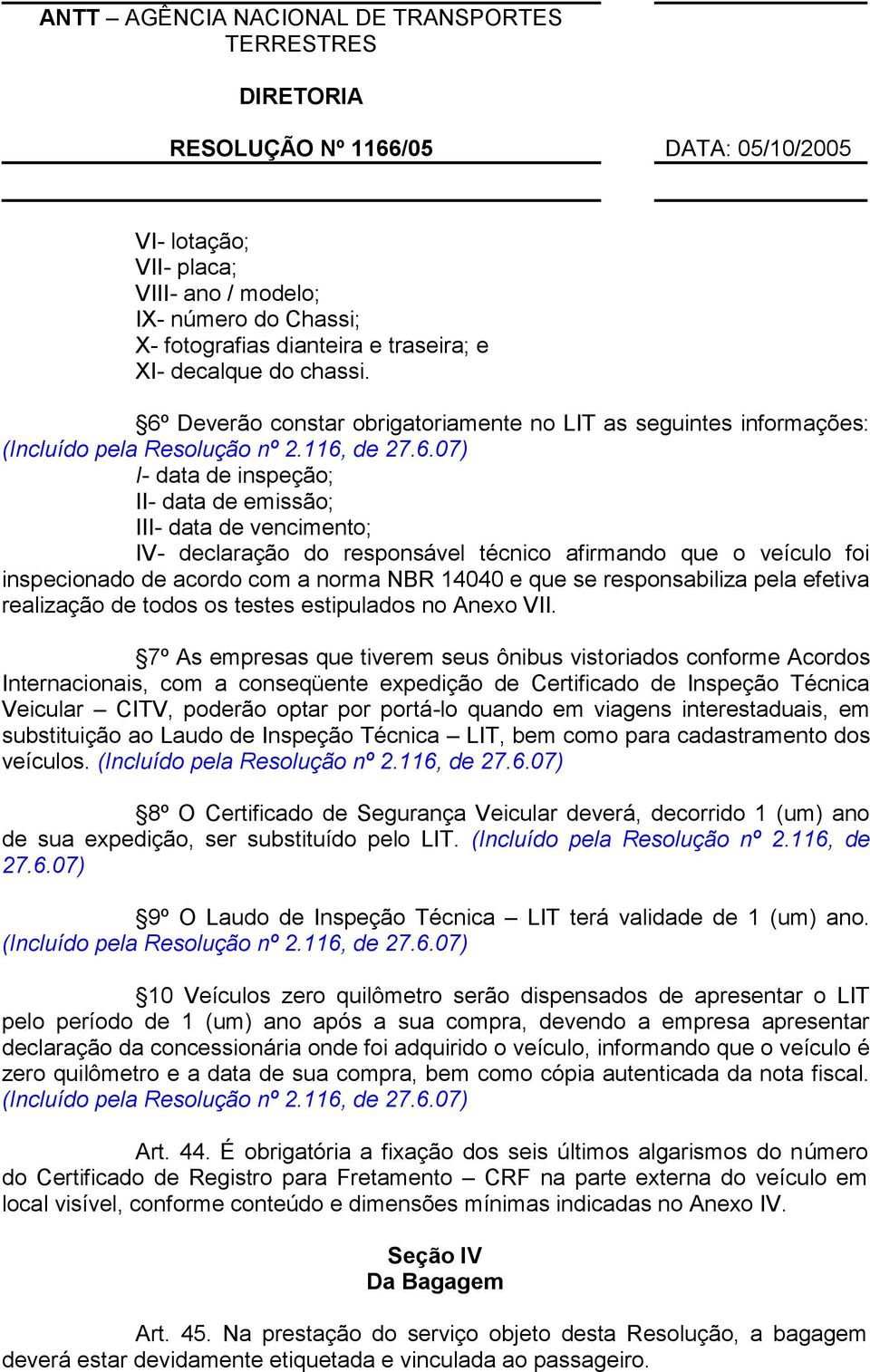 do responsável técnico afirmando que o veículo foi inspecionado de acordo com a norma NBR 14040 e que se responsabiliza pela efetiva realização de todos os testes estipulados no Anexo VII.