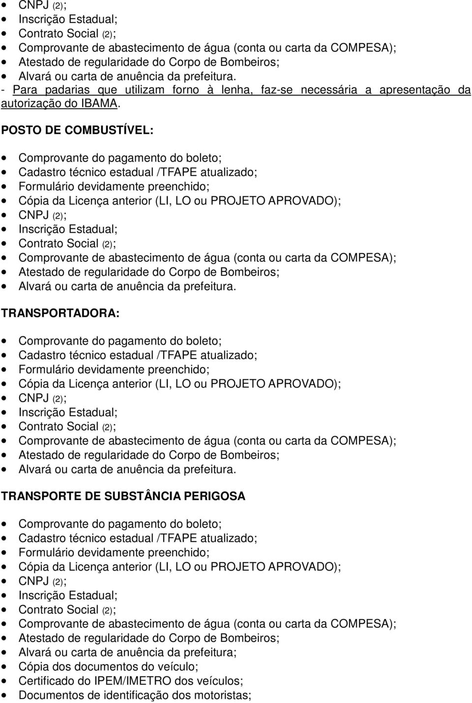 POSTO DE COMBUSTÍVEL: TRANSPORTADORA: TRANSPORTE DE SUBSTÂNCIA PERIGOSA