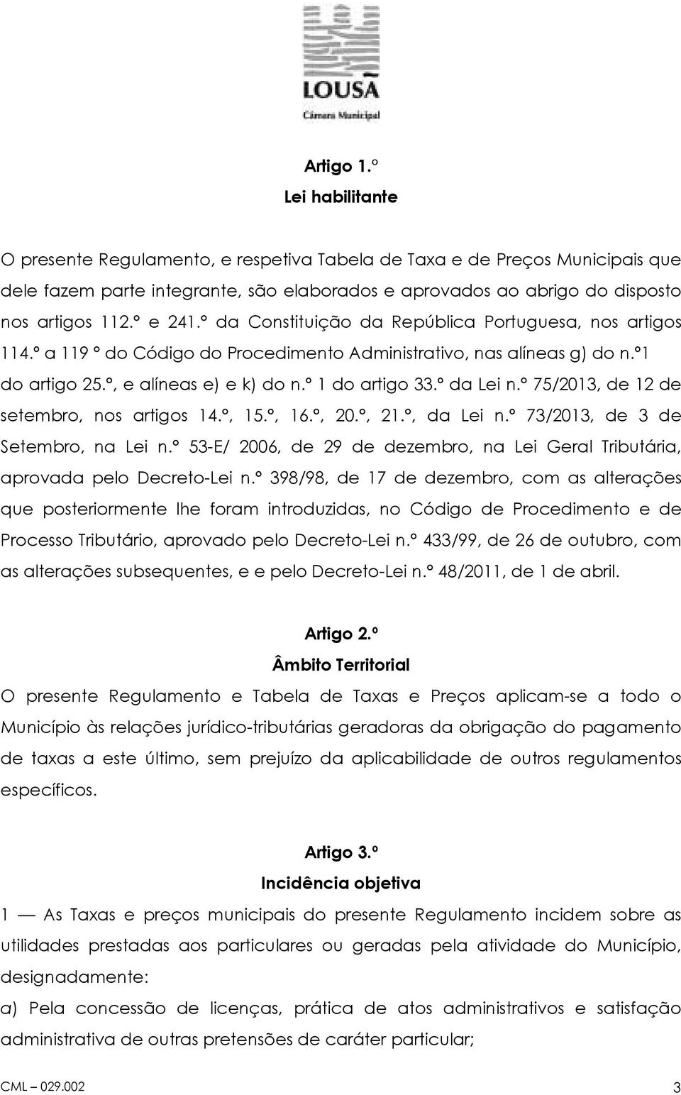 º da Lei n. 75/2013, de 12 de setembro, nos artigos 14., 15., 16., 20., 21., da Lei n.º 73/2013, de 3 de Setembro, na Lei n.