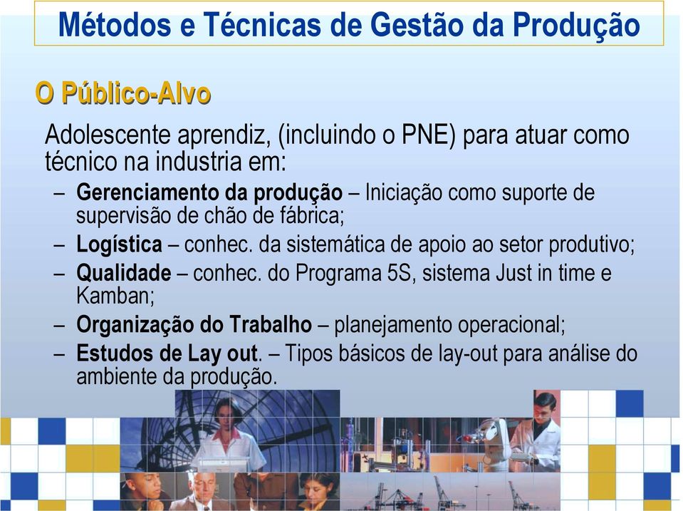 da sistemática de apoio ao setor produtivo; Qualidade conhec.