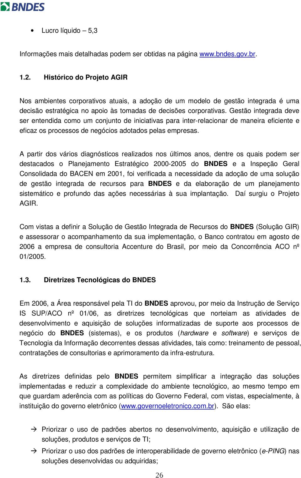 Gestã integrada deve ser entendida cm um cnjunt de iniciativas para inter-relacinar de maneira eficiente e eficaz s prcesss de negócis adtads pelas empresas.