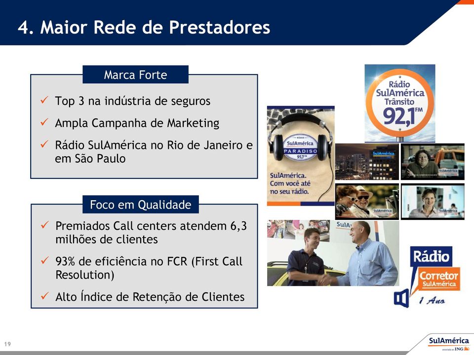 em Qualidade Premiados Call centers atendem 6,3 milhões de clientes 93% de