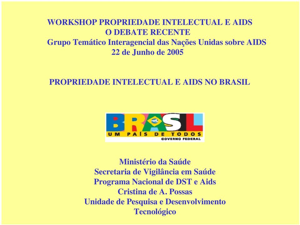 INTELECTUAL E AIDS NO BRASIL Ministério da Saúde Secretaria de Vigilância em Saúde