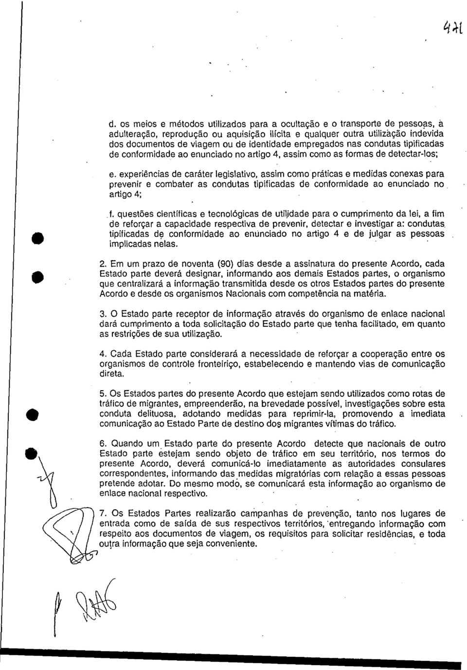 experiências de caráter legislativo, assim como práticas e medidas conexas para prevenir e combater as condutas tipifi