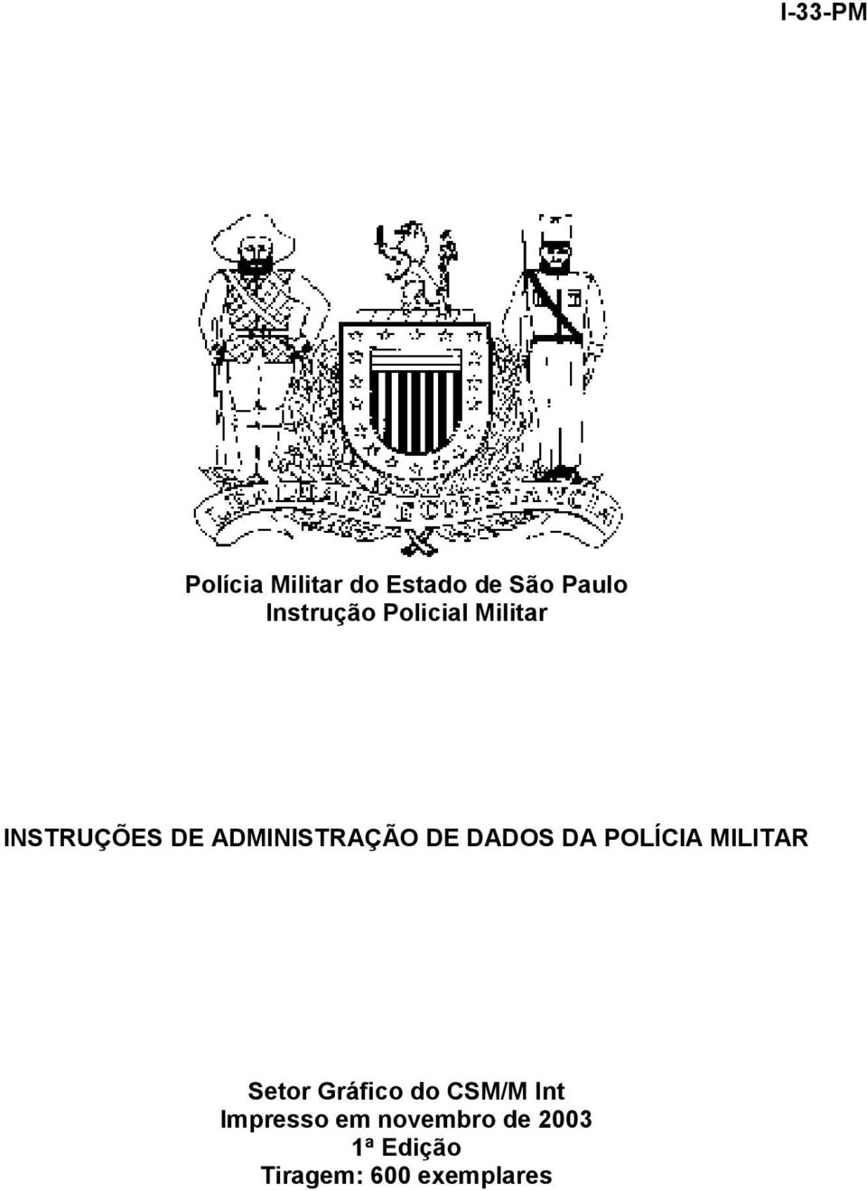 DE DADOS DA POLÍCIA MILITAR Setor Gráfico do CSM/M Int