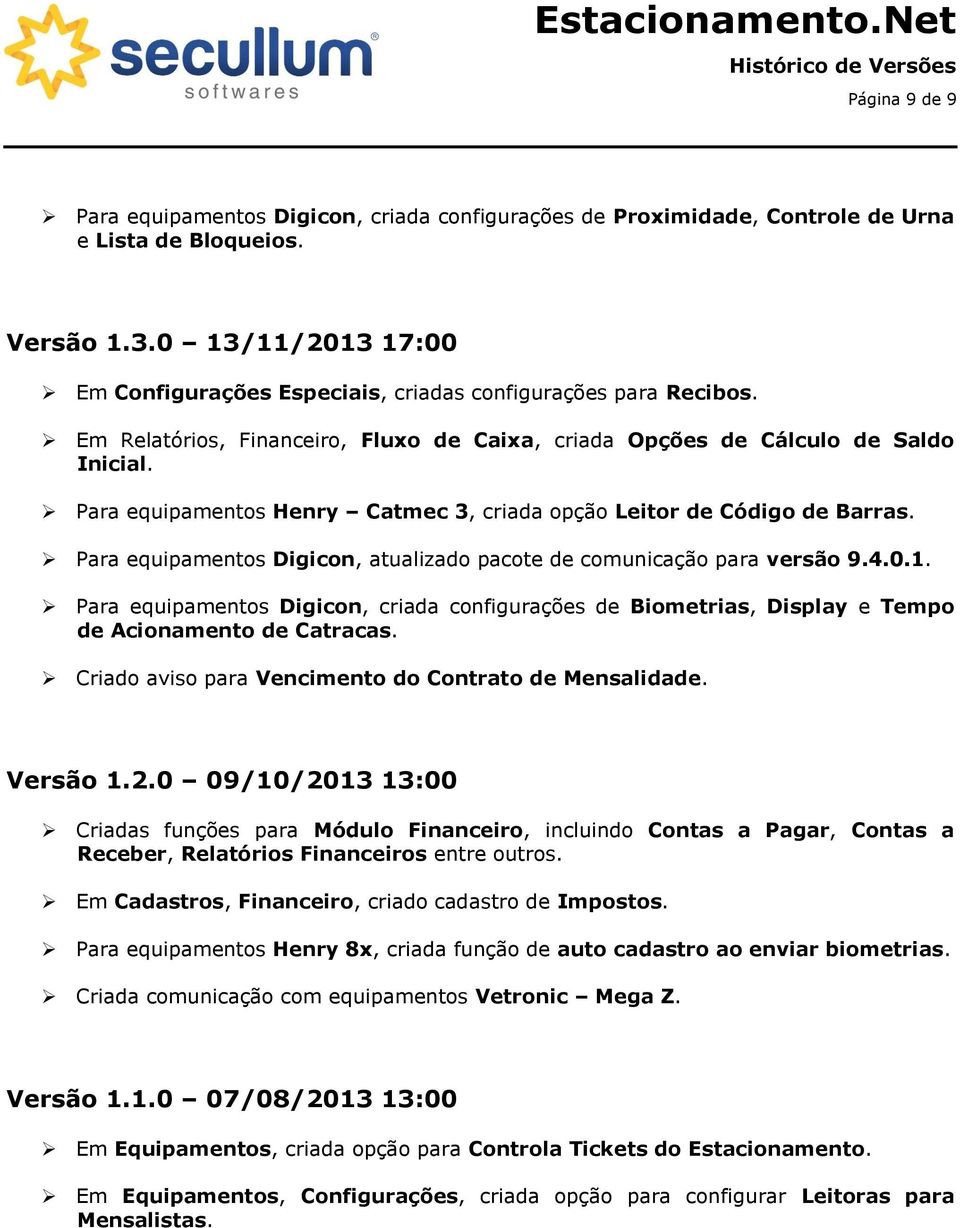 Para equipamentos Henry Catmec 3, criada opção Leitor de Código de Barras. Para equipamentos Digicon, atualizado pacote de comunicação para versão 9.4.0.1.