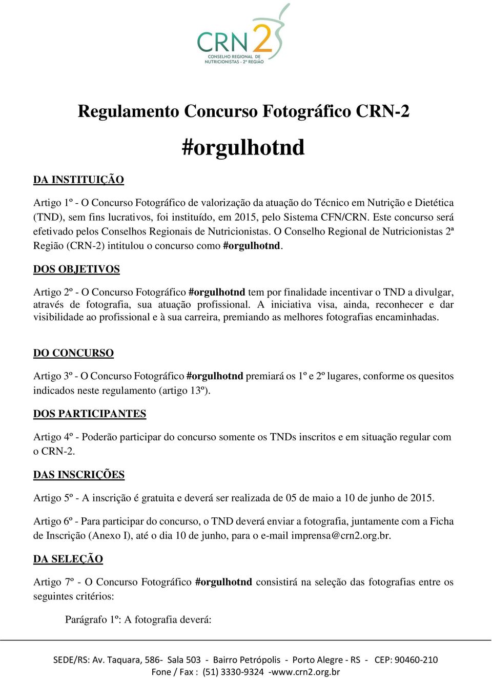 O Conselho Regional de Nutricionistas 2ª Região (CRN-2) intitulou o concurso como #orgulhotnd.