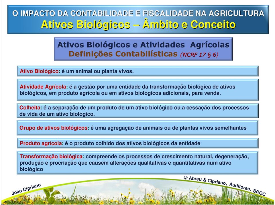 Colheita: é a separação de um produto de um ativo biológico ou a cessação dos processos de vida de um ativo biológico.