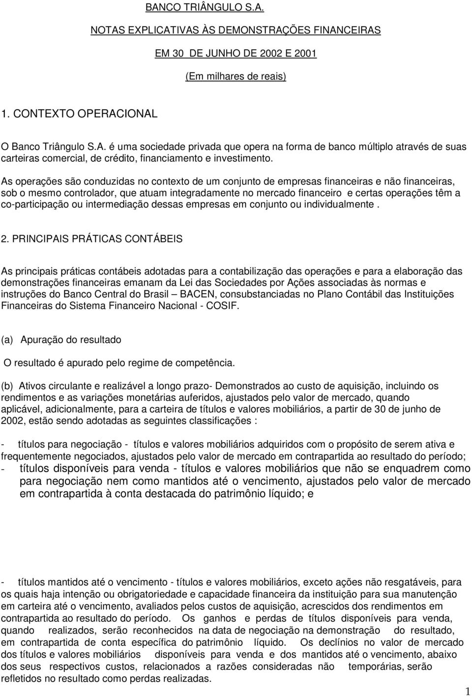 co-participação ou intermediação dessas empresas em conjunto ou individualmente. 2.