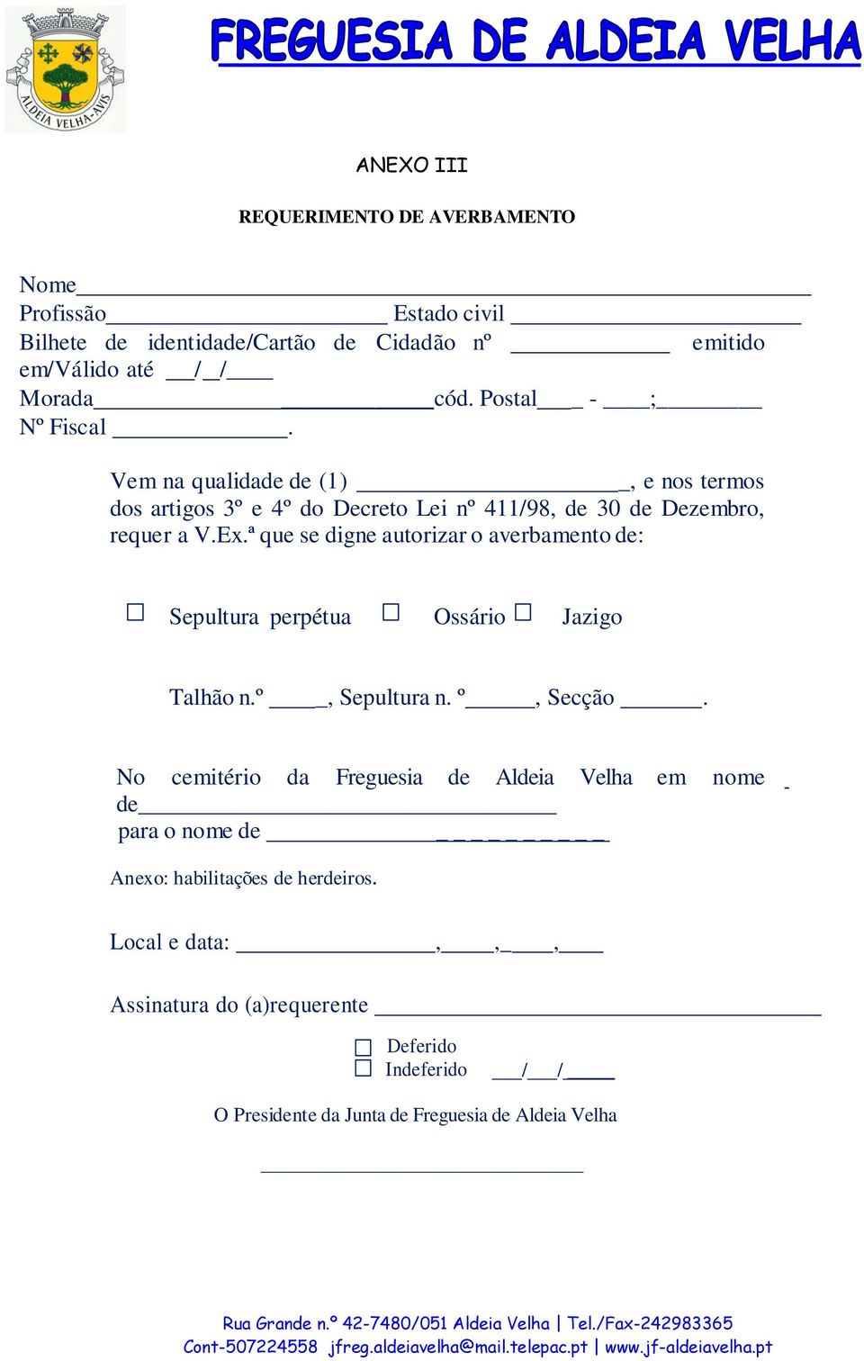 ª que se digne autorizar o averbamento de: Sepultura perpétua Ossário Jazigo Talhão n.º _, Sepultura n. º, Secção.