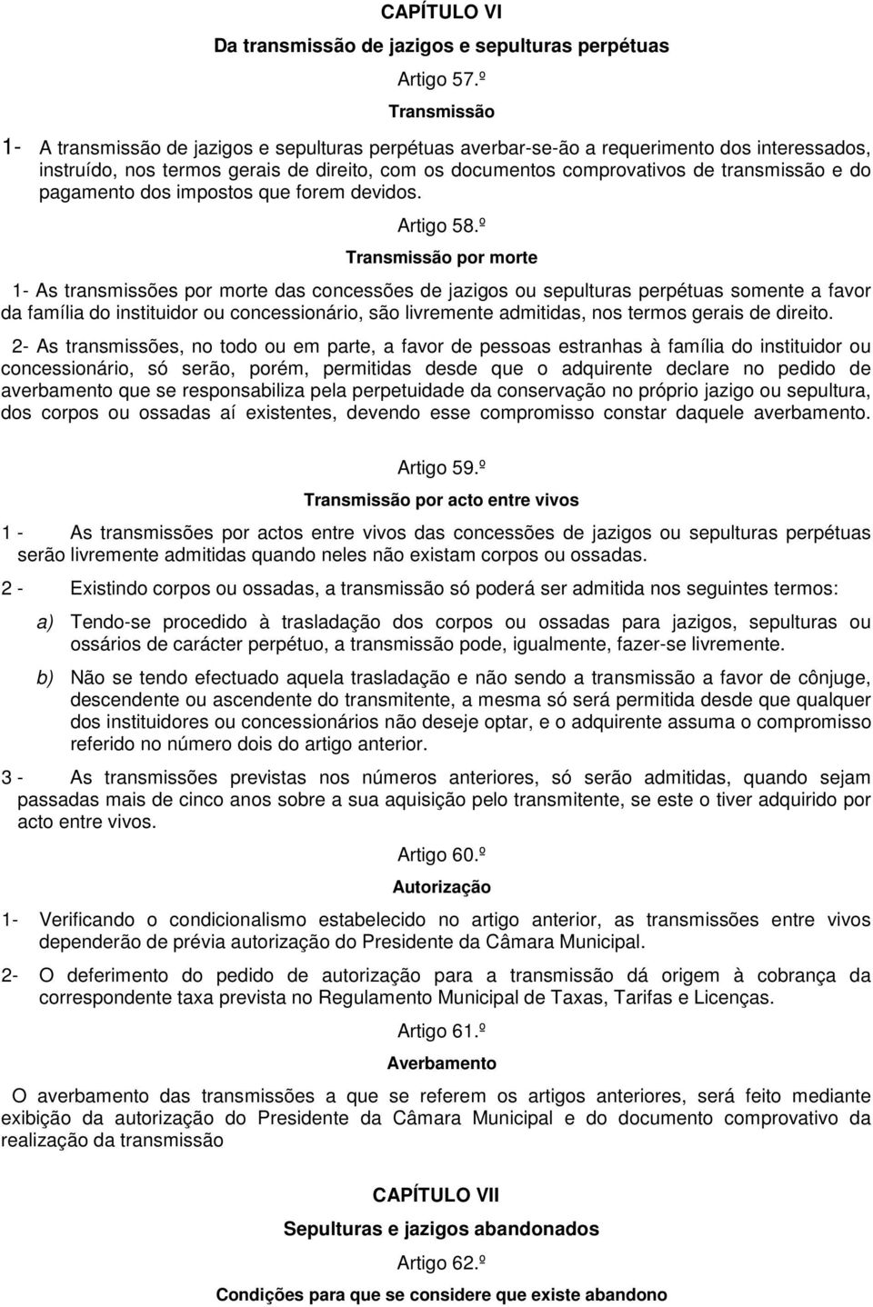 e do pagamento dos impostos que forem devidos. Artigo 58.