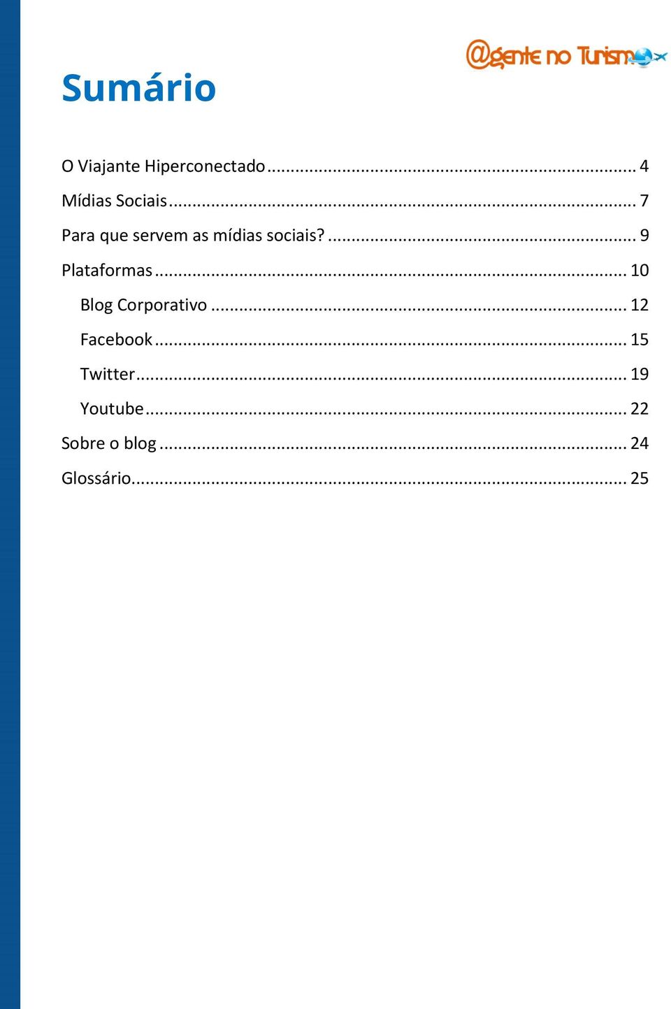 .. 10 Blog Corporativo... 12 Facebook... 15 Twitter.