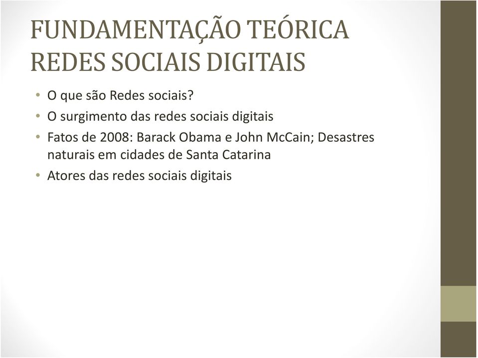 O surgimento das redes sociais digitais Fatos de 2008: