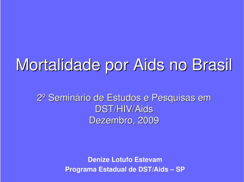 DST/HIV/Aids Dezembro, 2009 Denize