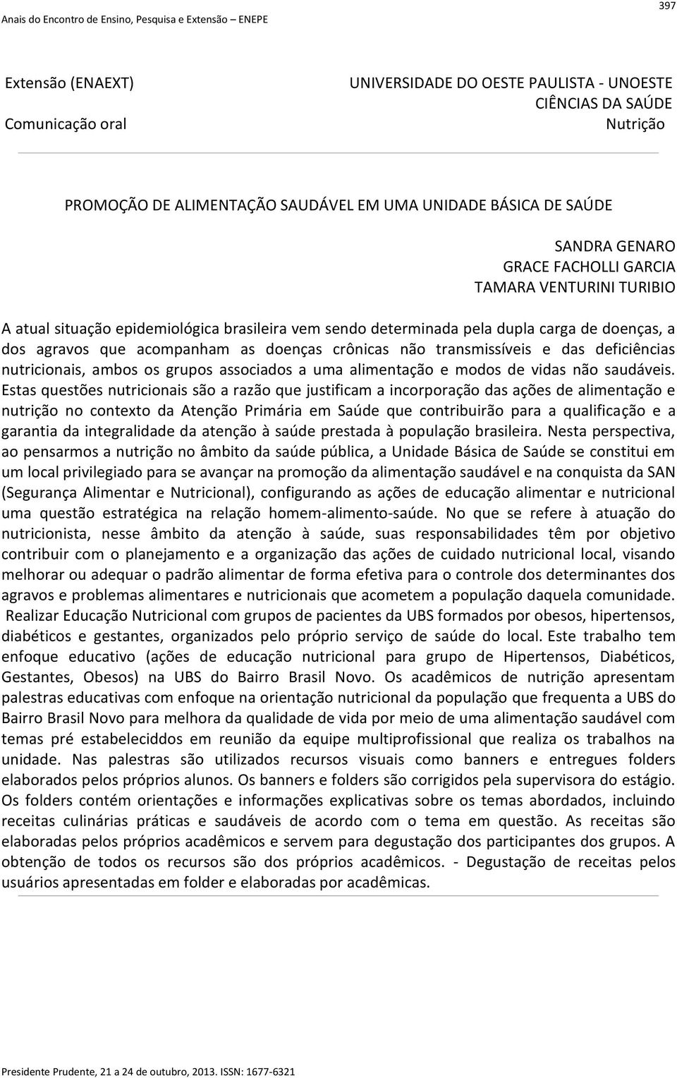 alimentação e modos de vidas não saudáveis.