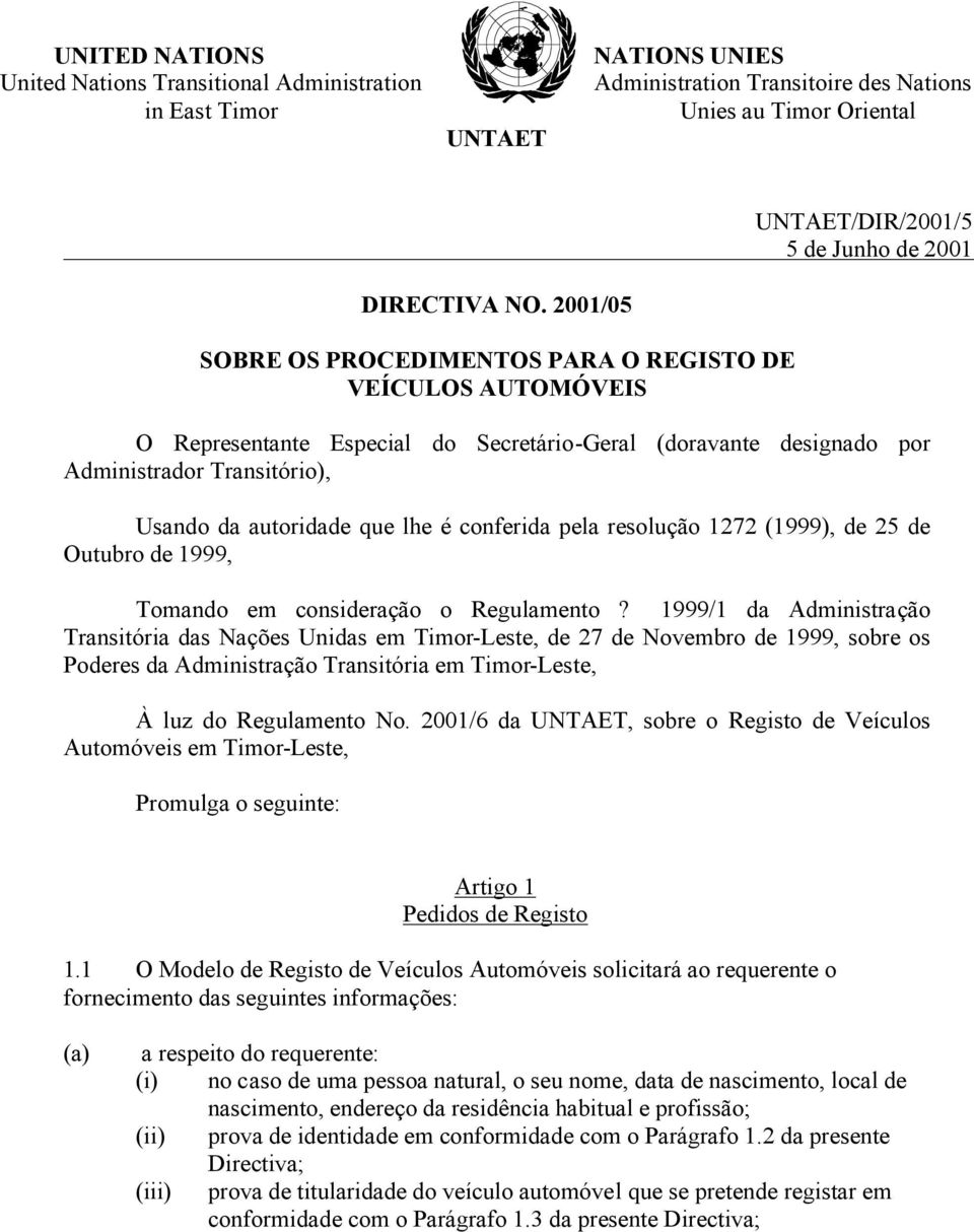 2001/05 SOBRE OS PROCEDIMENTOS PARA O REGISTO DE VEÍCULOS AUTOMÓVEIS O Representante Especial do Secretário-Geral (doravante designado por Administrador Transitório), Usando da autoridade que lhe é