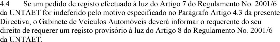 3 da presente Directiva, o Gabinete de Veículos Automóveis deverá informar o