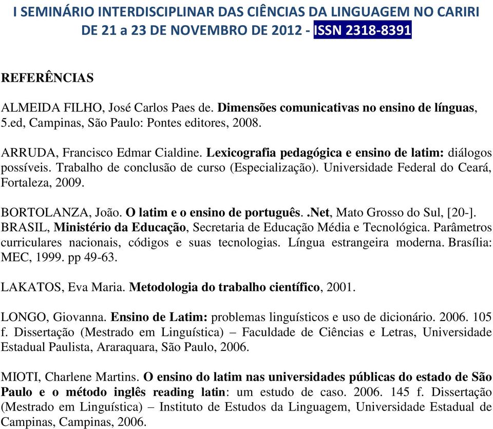 O latim e o ensino de português..net, Mato Grosso do Sul, [20-]. BRASIL, Ministério da Educação, Secretaria de Educação Média e Tecnológica.