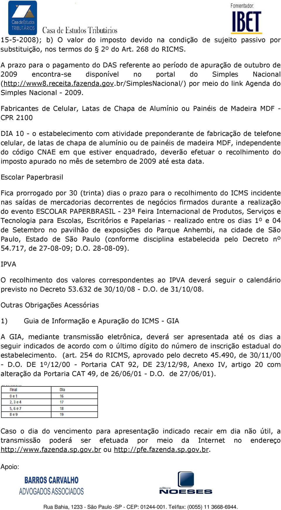 br/simplesnacional/) por meio do link Agenda do Simples Nacional - 2009.