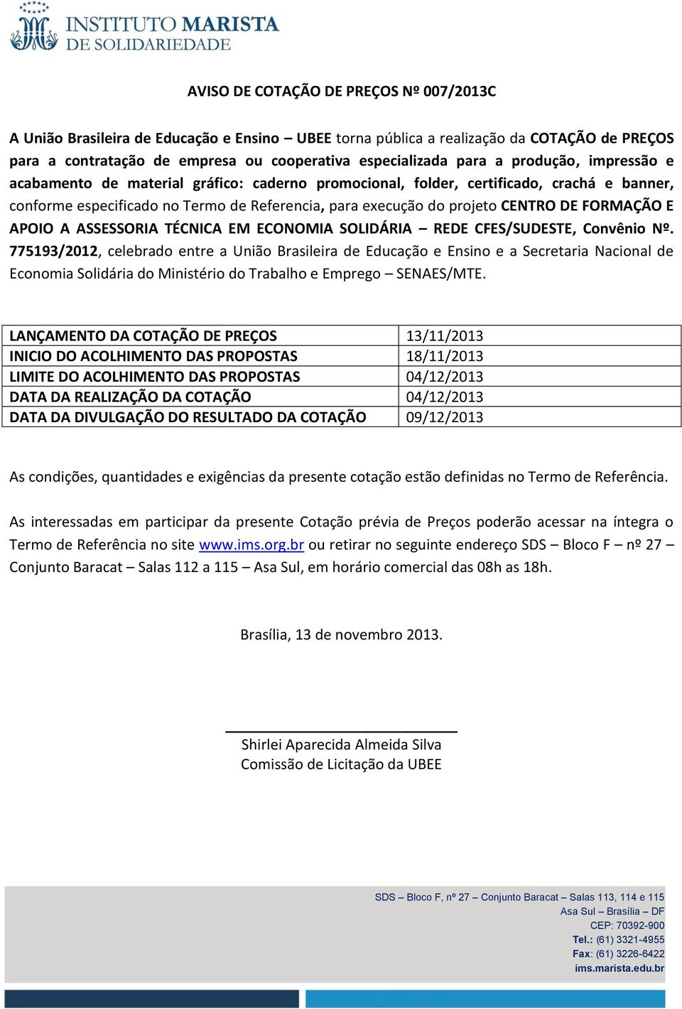 FORMAÇÃO E APOIO A ASSESSORIA TÉCNICA EM ECONOMIA SOLIDÁRIA REDE CFES/SUDESTE, Convênio Nº.