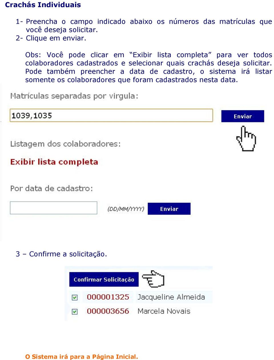 Obs: Você pode clicar em Exibir lista completa para ver todos colaboradores cadastrados e selecionar quais