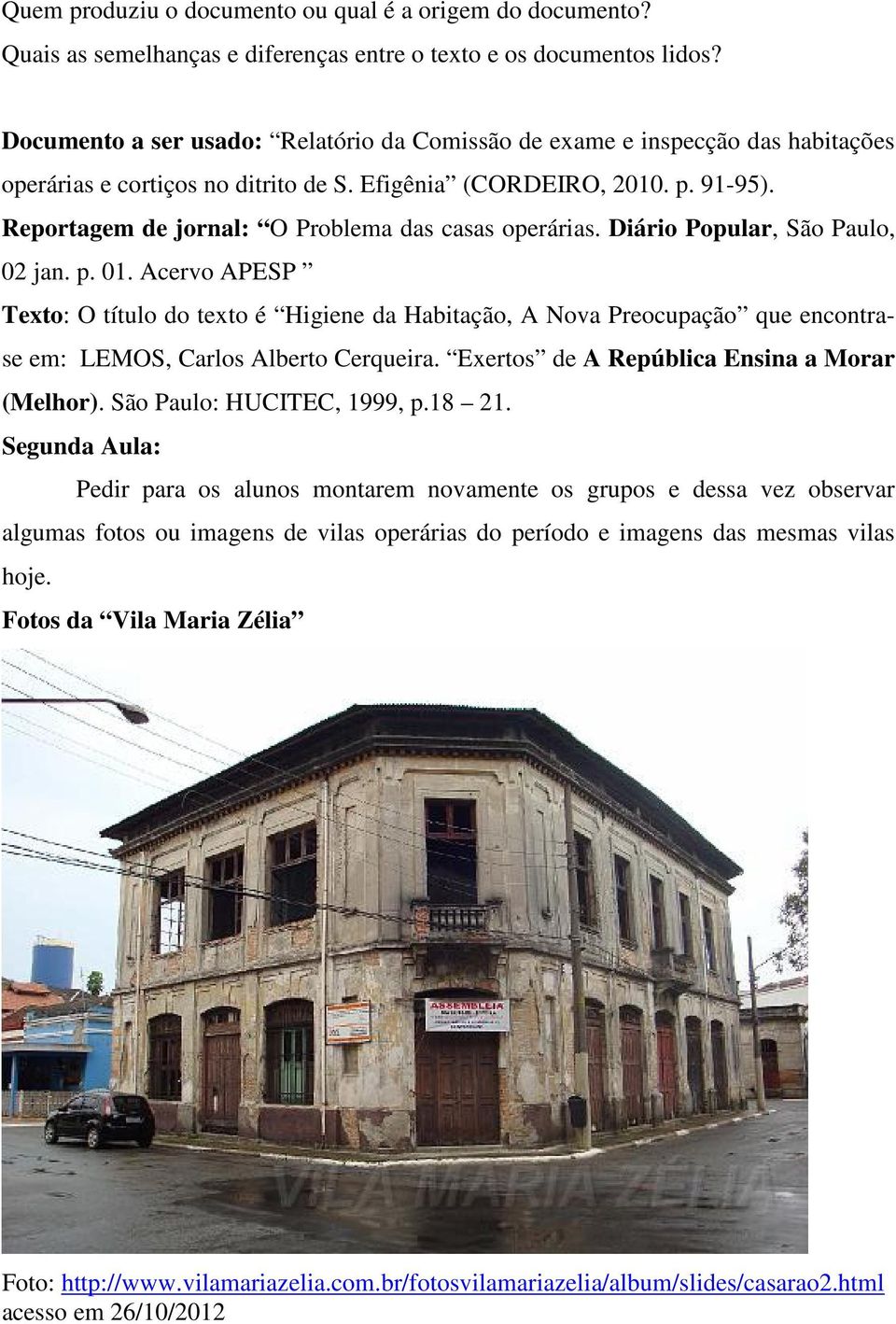 Reportagem de jornal: O Problema das casas operárias. Diário Popular, São Paulo, 02 jan. p. 01.