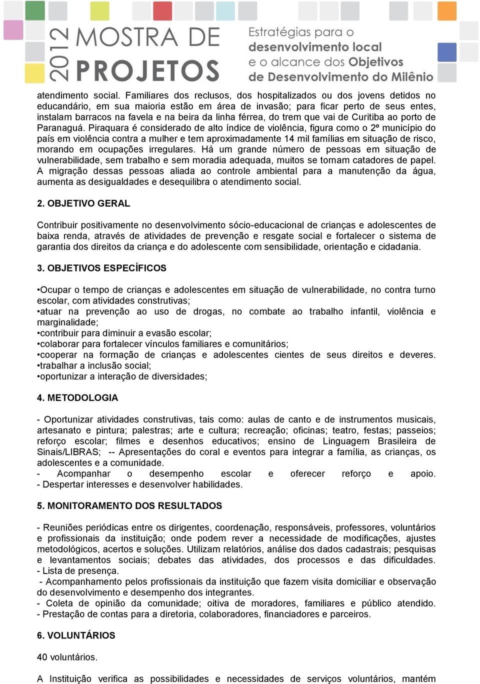 linha férrea, do trem que vai de Curitiba ao porto de Paranaguá.