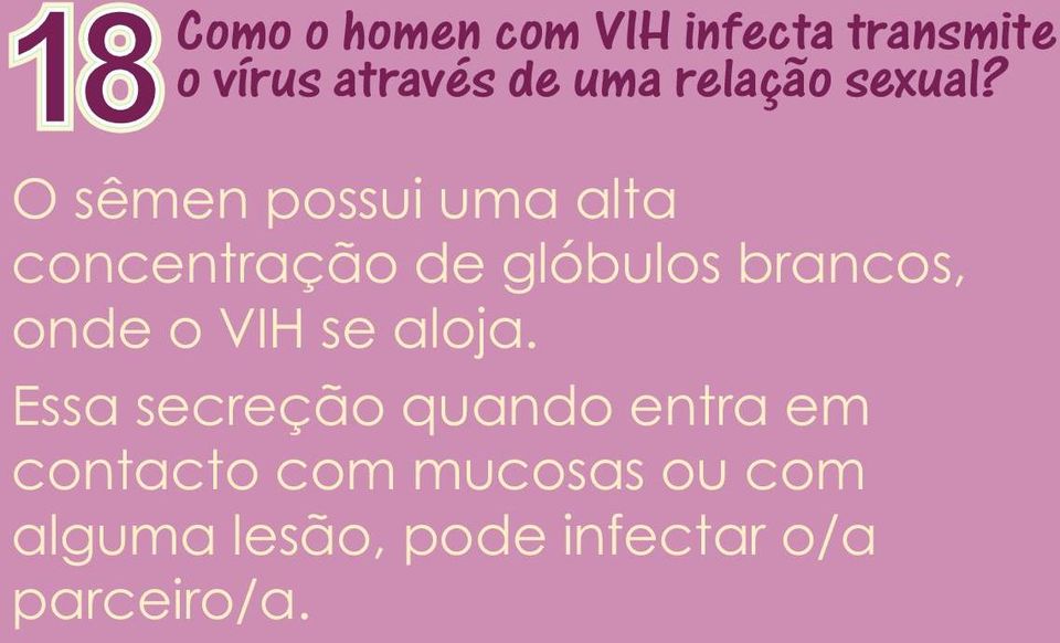 O sêmen possui uma alta concentração de glóbulos brancos, onde o