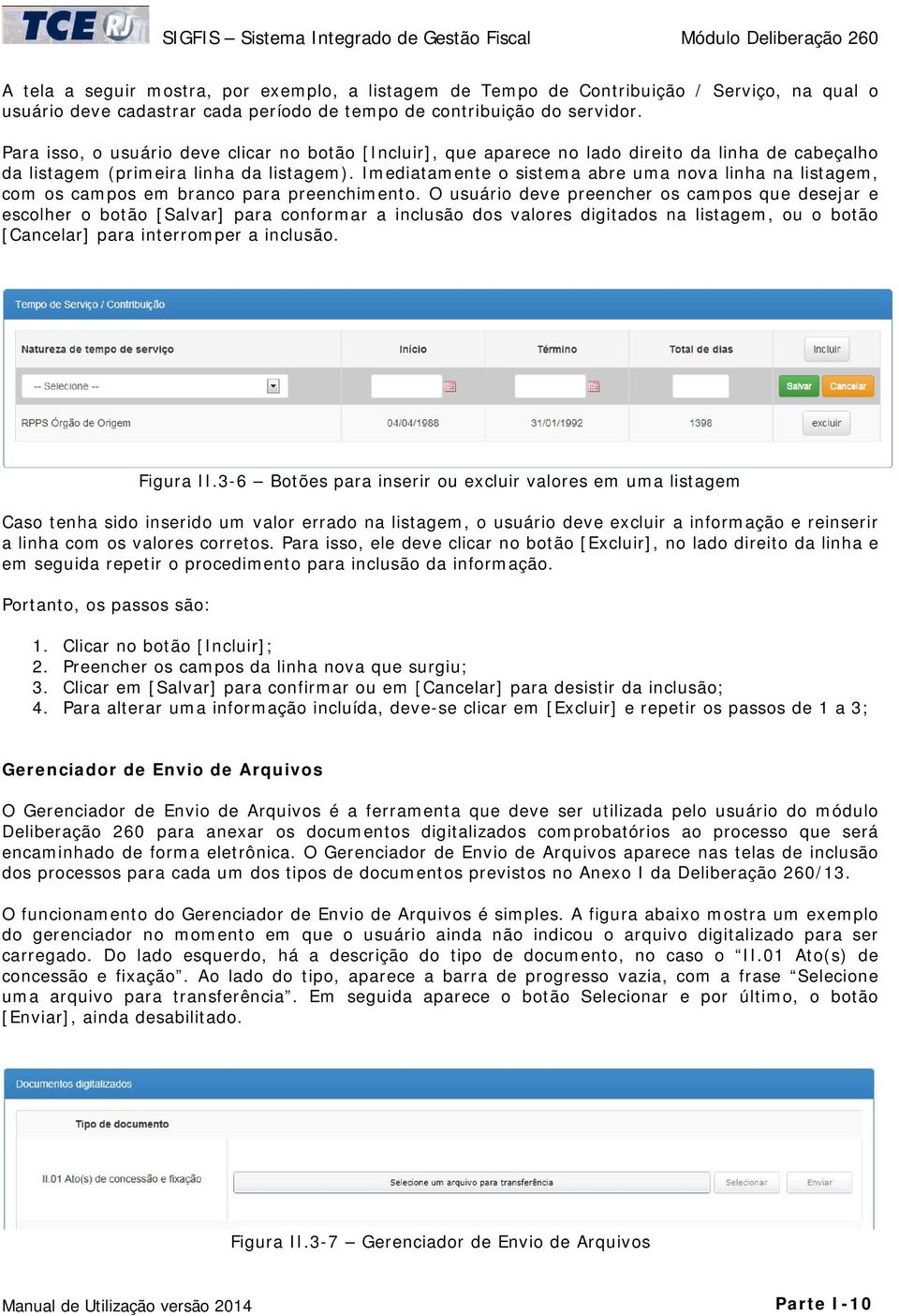 Imediatamente o sistema abre uma nova linha na listagem, com os campos em branco para preenchimento.