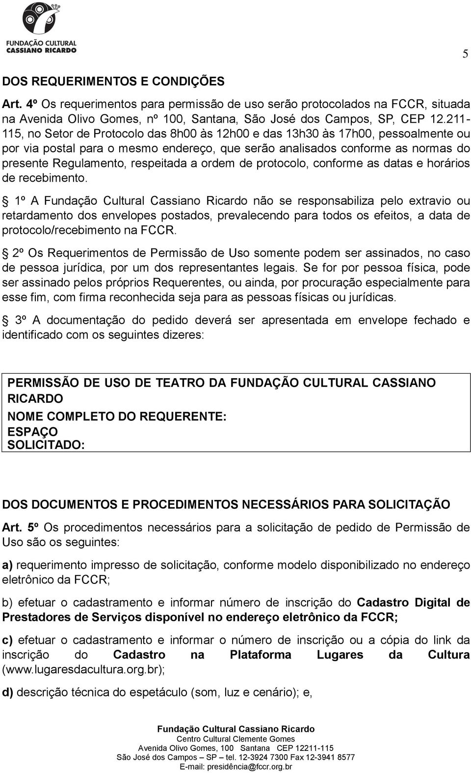 respeitada a ordem de protocolo, conforme as datas e horários de recebimento.