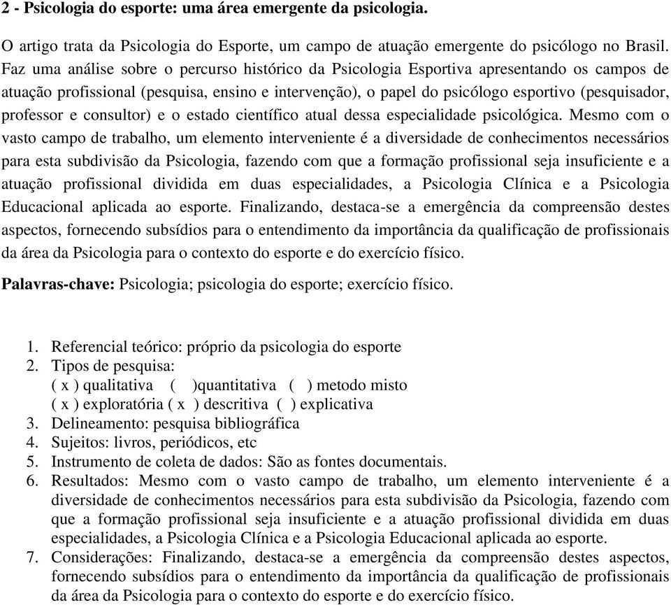 professor e consultor) e o estado científico atual dessa especialidade psicológica.