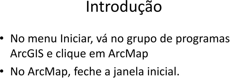 ArcGIS e clique em ArcMap No