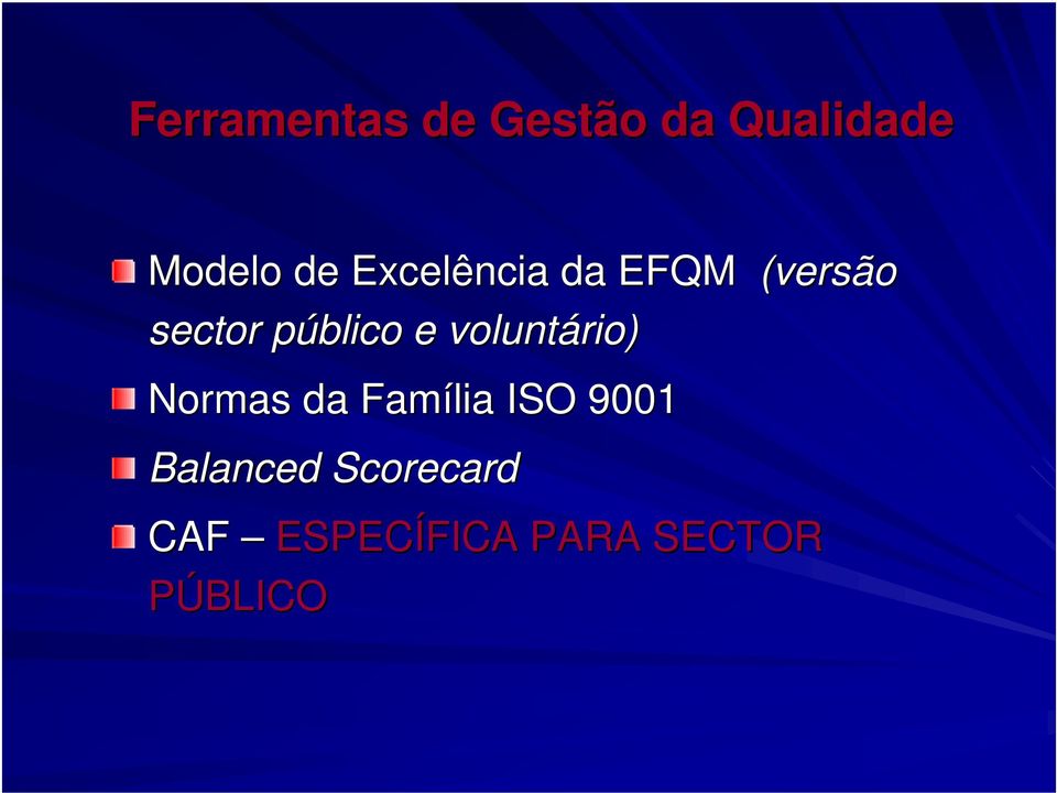 voluntário) Normas da Família ISO 9001