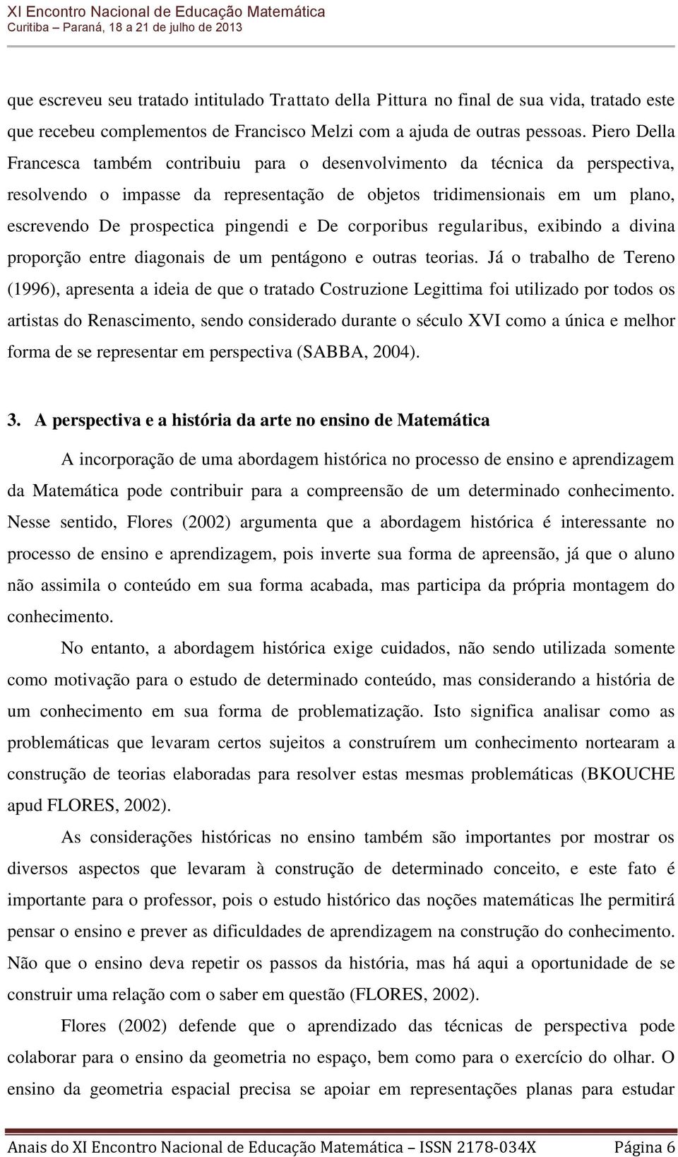 pingendi e De corporibus regularibus, exibindo a divina proporção entre diagonais de um pentágono e outras teorias.