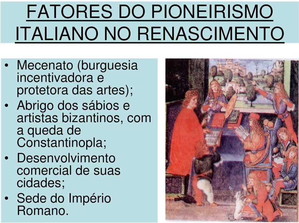 sábios e artistas bizantinos, com a queda de Constantinopla;