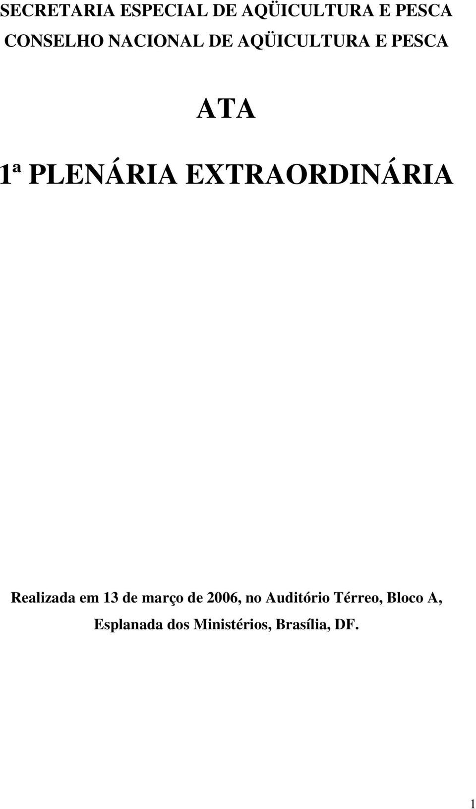 EXTRAORDINÁRIA Realizada em 13 de março de 2006, no