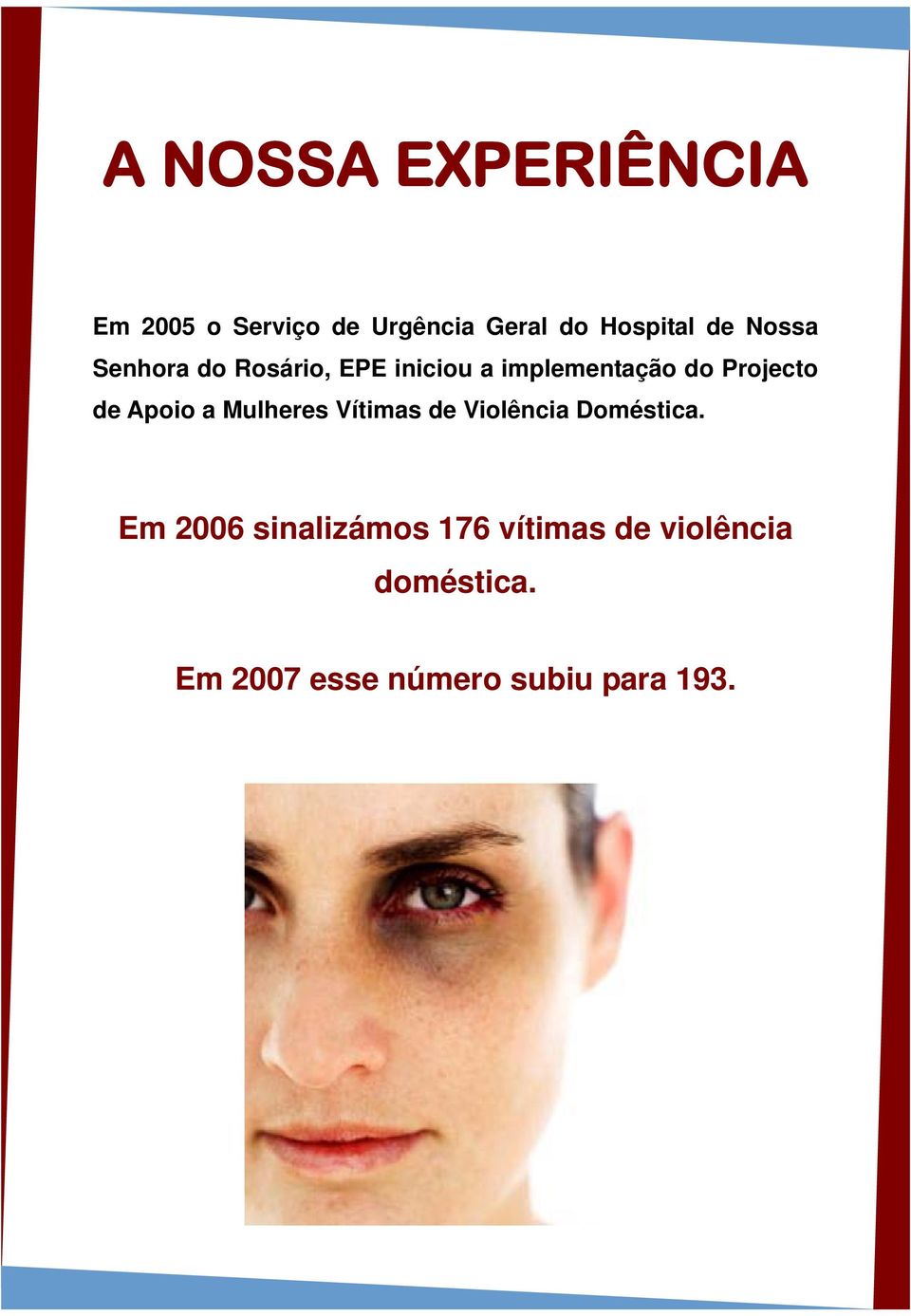 de Apoio a Mulheres Vítimas de Violência Doméstica.