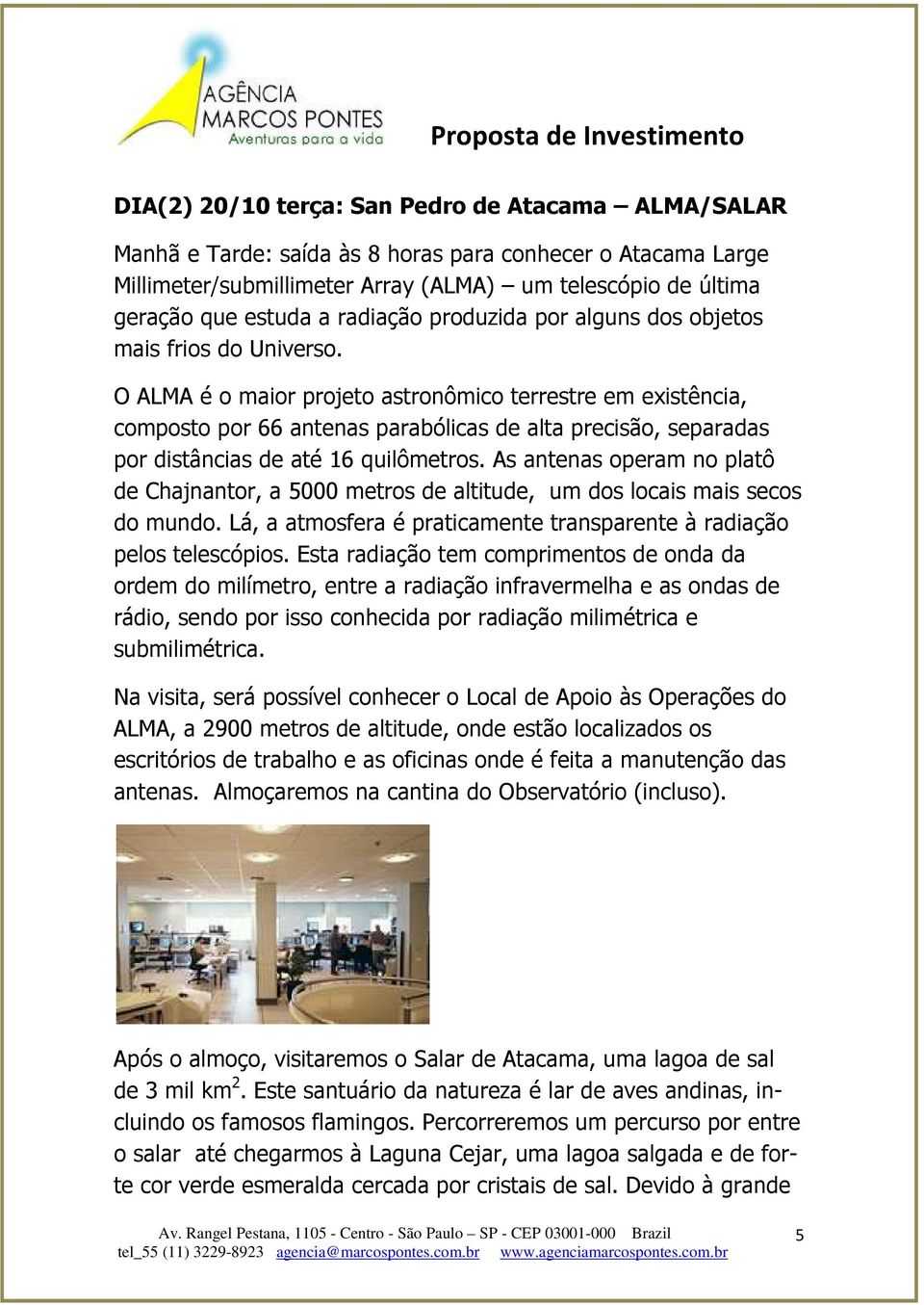 O ALMA é o maior projeto astronômico terrestre em existência, composto por 66 antenas parabólicas de alta precisão, separadas por distâncias de até 16 quilômetros.